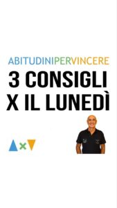 3 CONSIGLI PER IL LUNEDÌ