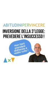 PREVEDERE L'INSUCCESSO: INVERSIONE DELLA 3° LEGGE