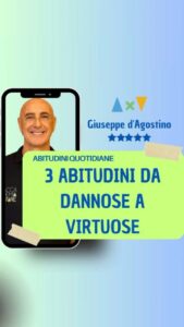 3 ABITUDINI DA DANNOSE A VIRTUOSE.